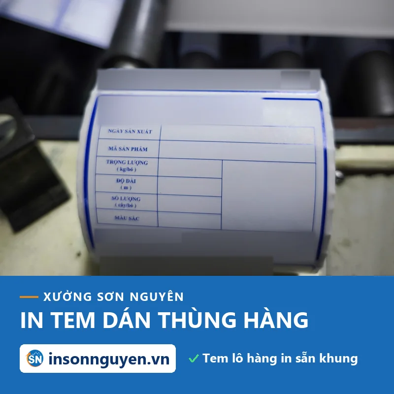 Cuộn tem thông tin lô hàng in sẵn khung ô: ngày sản xuất, mã sản phẩm, trọng lượng, độ dài, số lượng, màu sắc